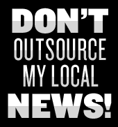 Dont outsource our news Dont outsource my news